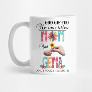 Vintage God Gifted Me Two Titles Mom And Gema Wildflower Hands Sunflower Happy Mothers Day Mug